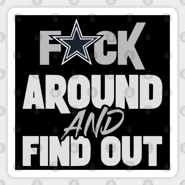 Fuck Around and Find Out Dallas Cowboys Magnet by anonshirt